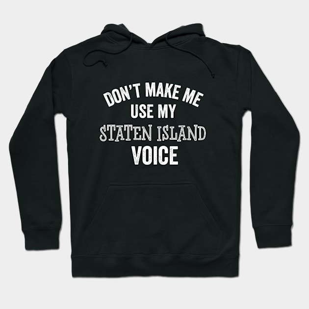 Funny Staten Island Voice New York NYC Sarcastic Gifts Hoodie by HuntTreasures